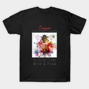 Bee Nature Outdoor Imagine Wild Free T-Shirt